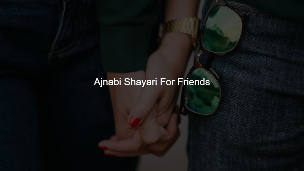 shayari on ajnabi love in english
