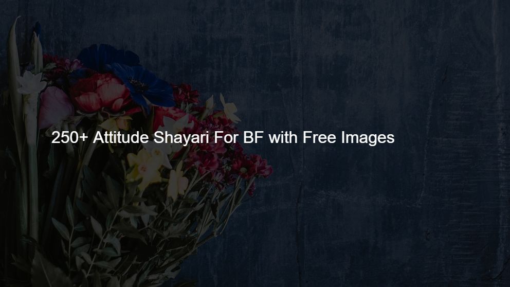 250+ Attitude Shayari For BF  with Free Images