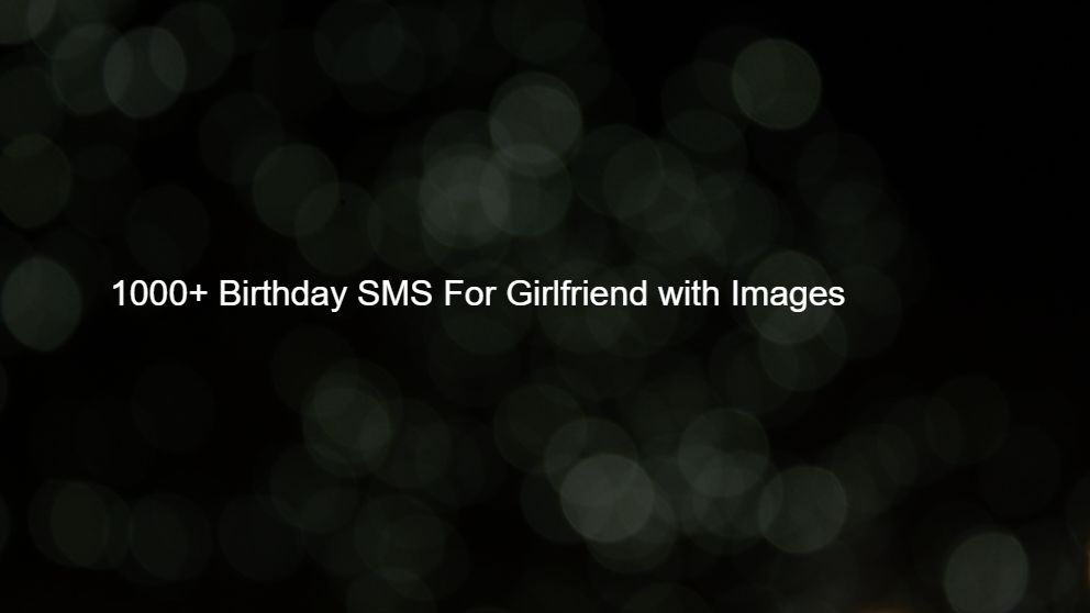 1000+ Birthday SMS For Girlfriend with Images