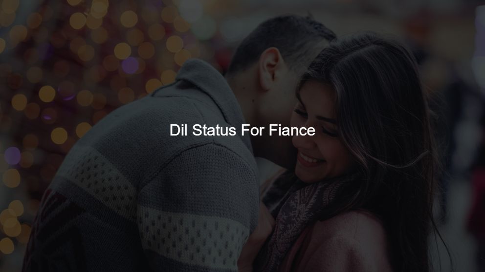 100+ Dil Status For Fiance