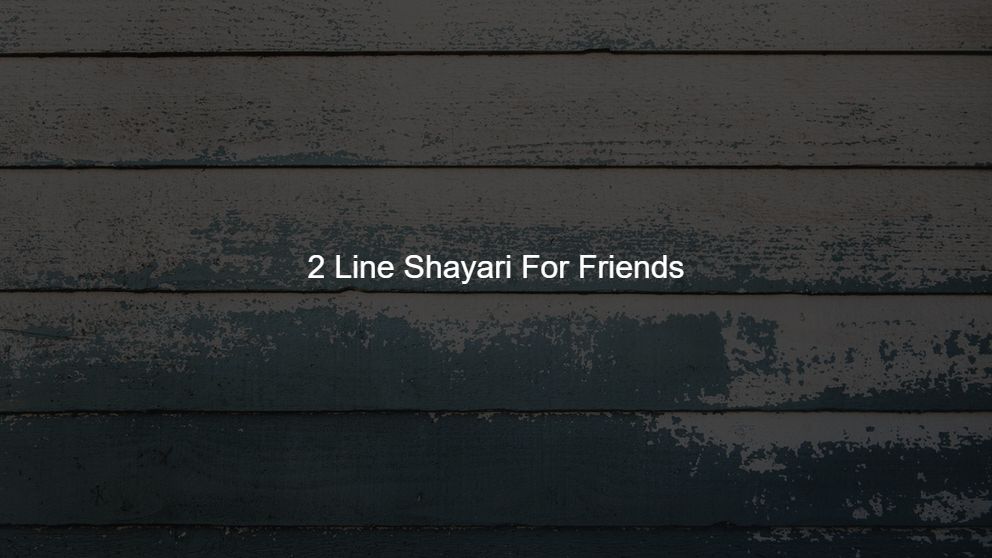 Latest 400 2 Line Shayari For Friends