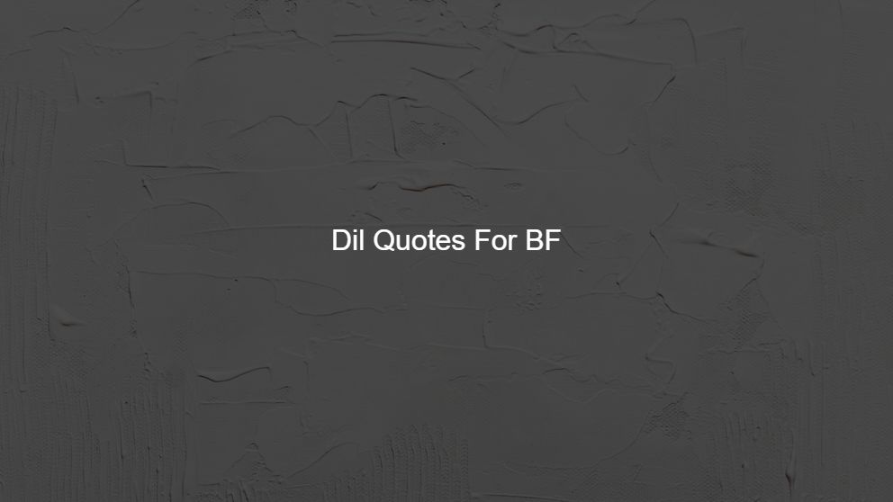 Best 475 Dil Quotes For BF