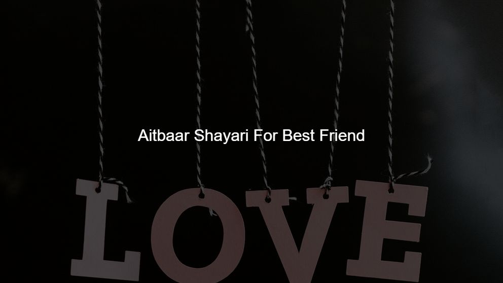 Best 100 Aitbaar Shayari For Best Friend