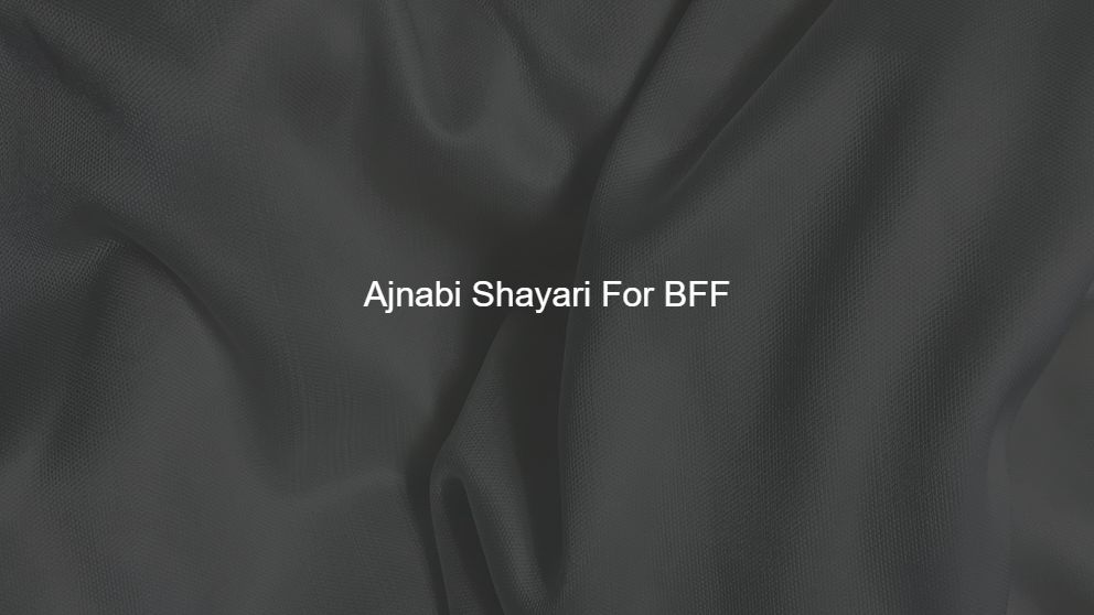 Latest 450 Ajnabi Shayari For BFF