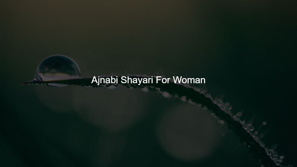 Latest 50 Ajnabi Shayari For Facebook Status
