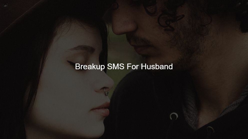 Latest 500 Breakup SMS For Husband