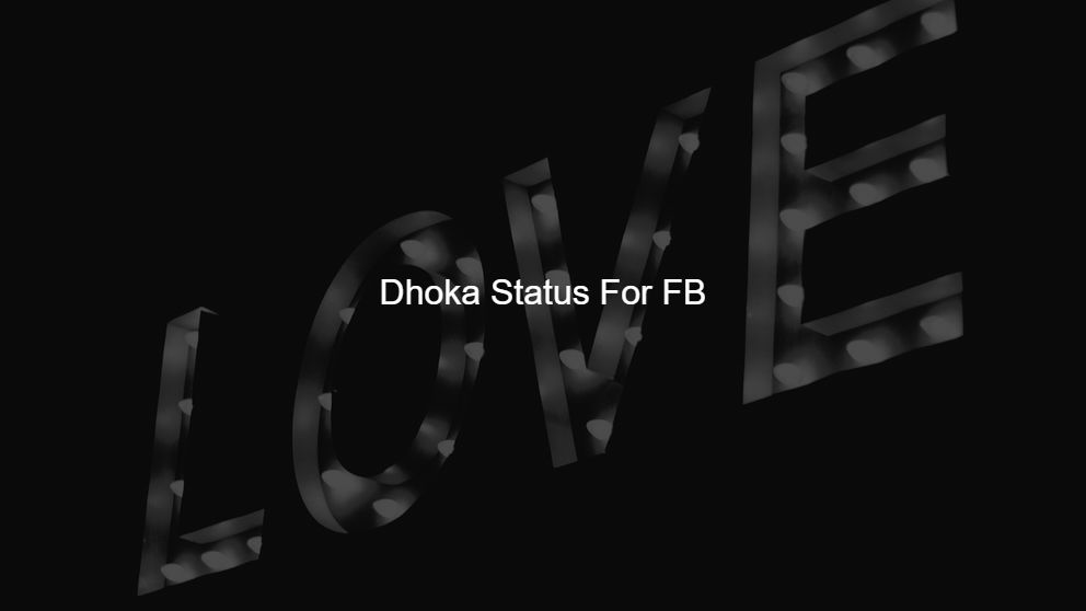 Top 125 Dhoka Status For FB