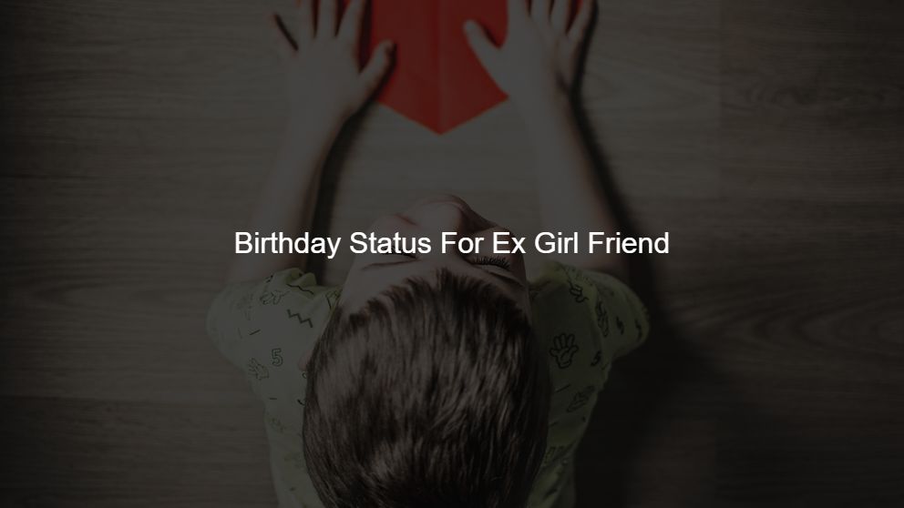 Best 200 Birthday Status For Ex Girl Friend