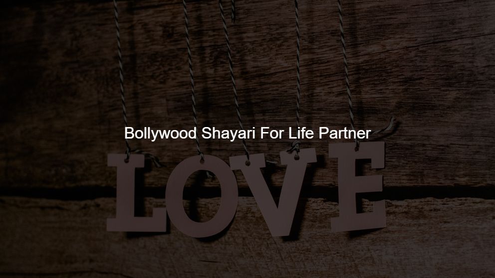 Best 10 Bollywood Shayari For Life Partner