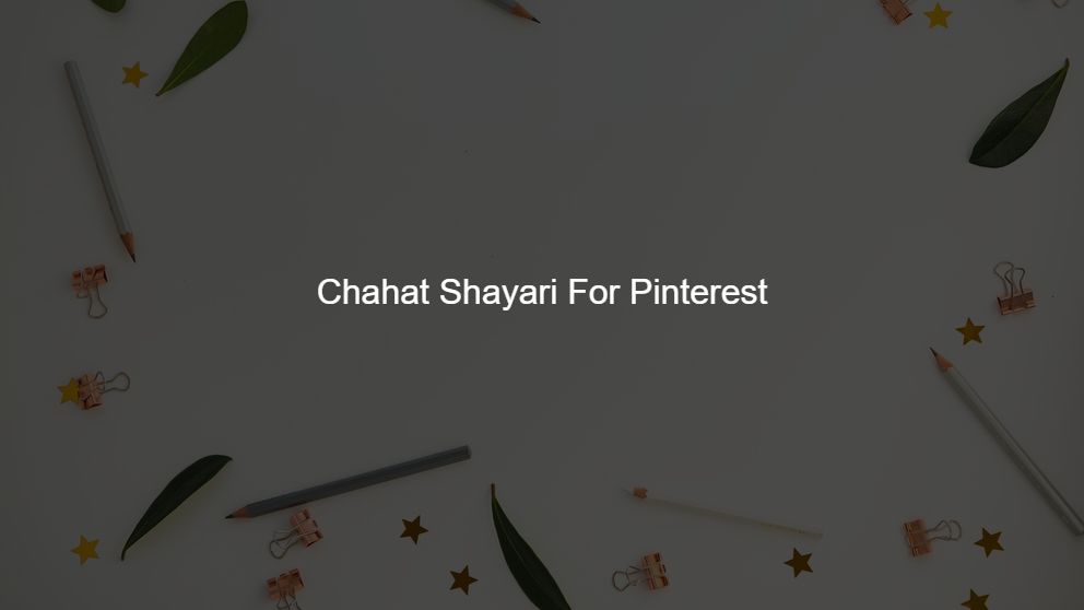 Latest 400 Chahat Shayari For Pinterest
