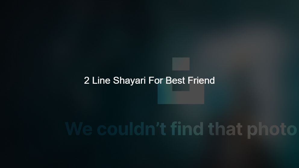 Latest 500 2 Line Shayari For Best Friend