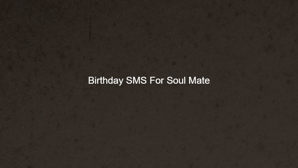 Top 150 Birthday SMS For Soul Mate