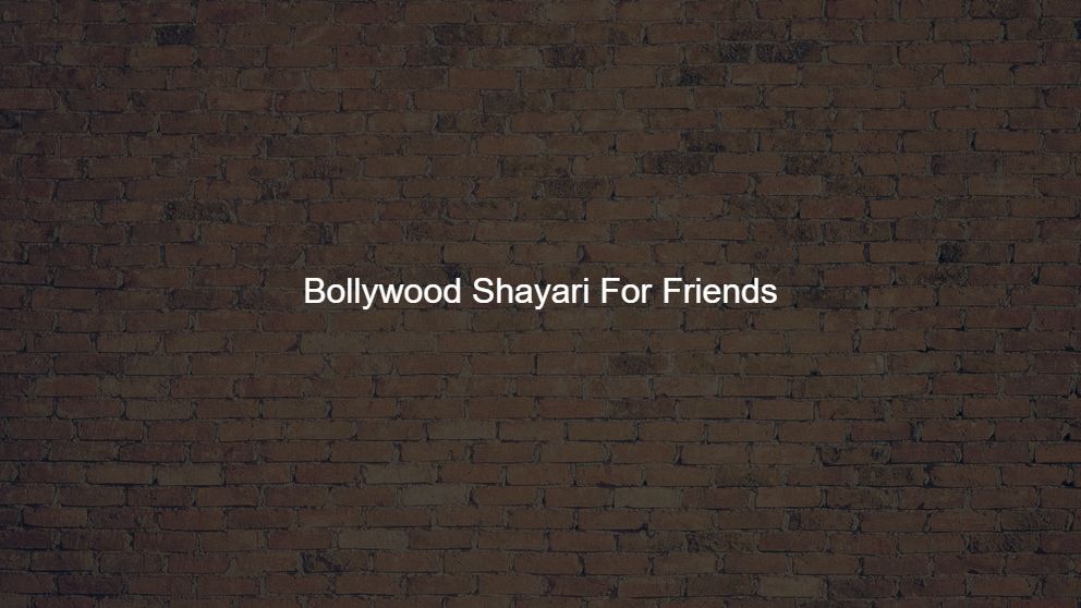 Best 100 Bollywood Shayari For Friends