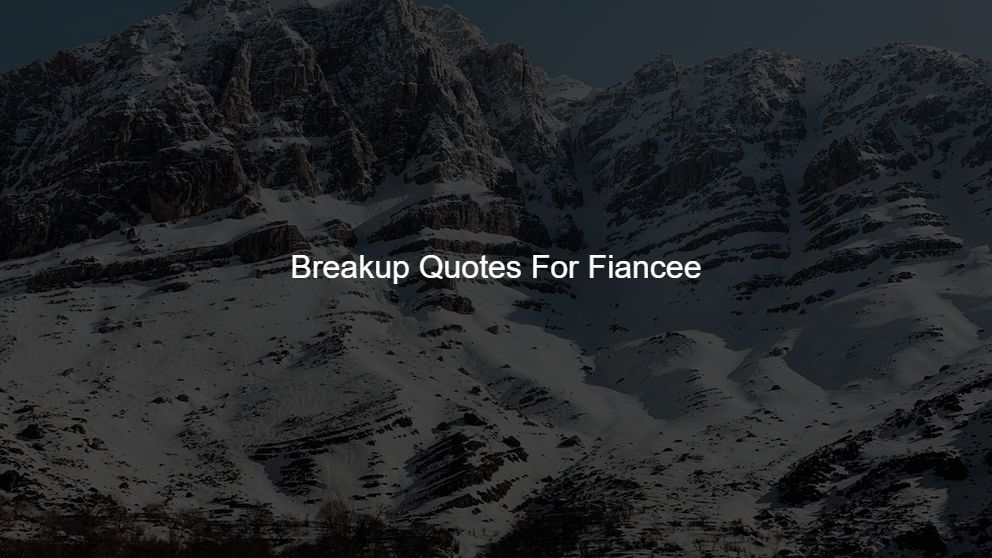 Latest 75 Breakup Quotes For Fiancee