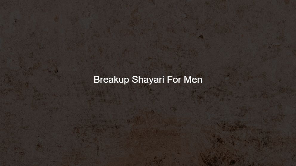 Top 275 Breakup Shayari For Men