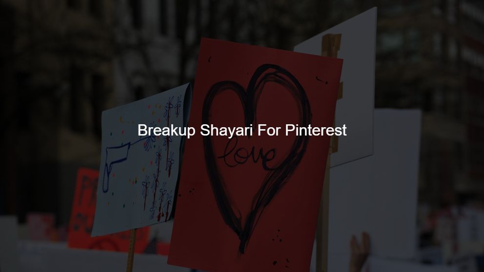 Best 225 Breakup Shayari For Pinterest
