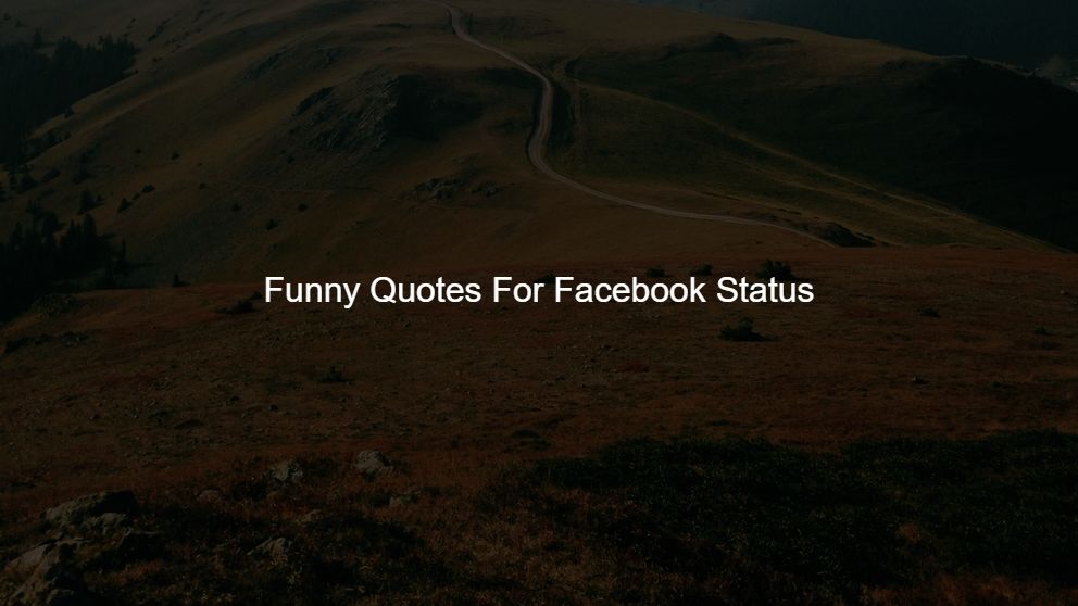 Latest 375 Funny Quotes For Facebook Status
