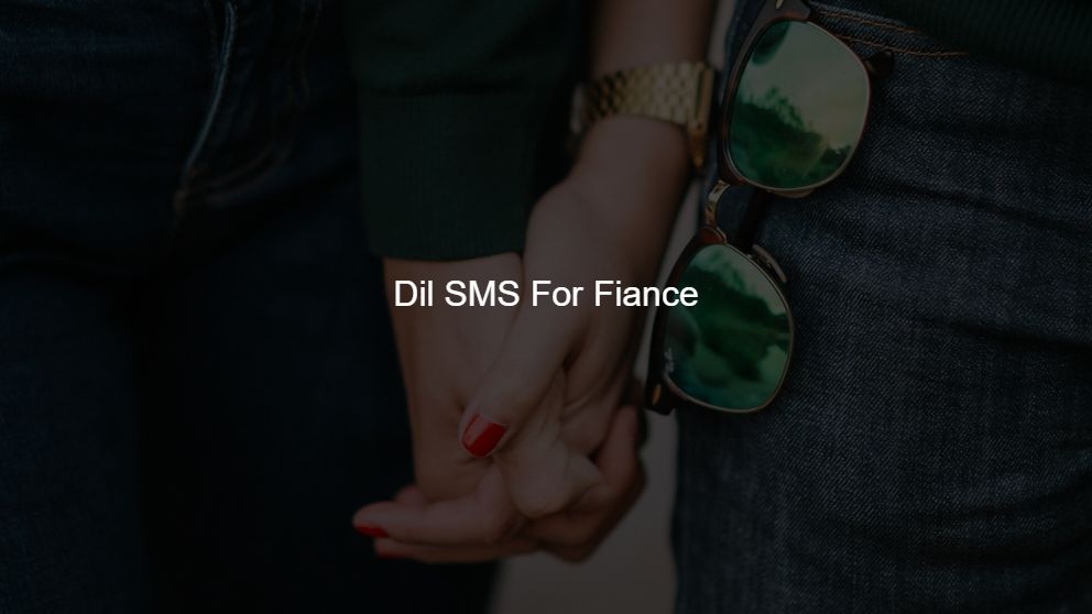 Latest 375 Dil SMS For Fiance