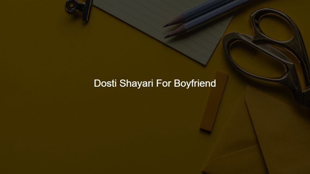 Best 100 Dosti Shayari For Boyfriend