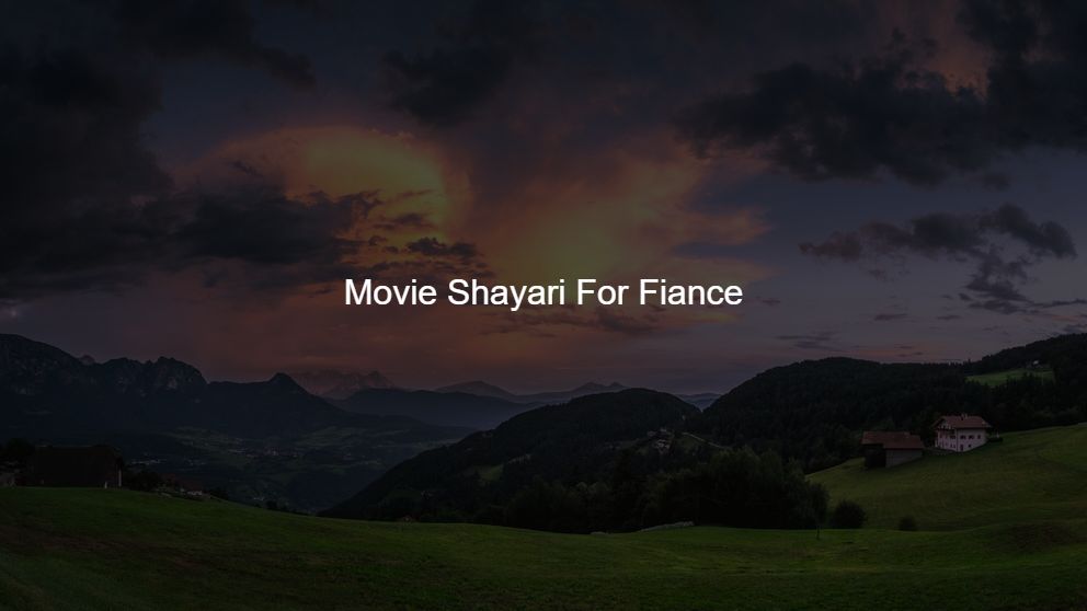 Best 50 Movie Shayari For Fiance