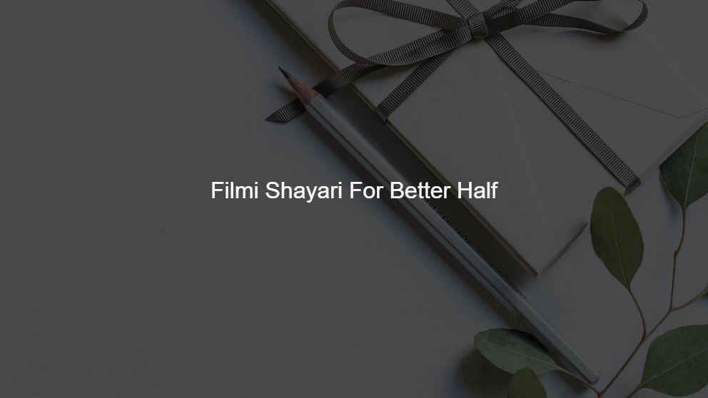Latest 425 Filmi Shayari For Better Half