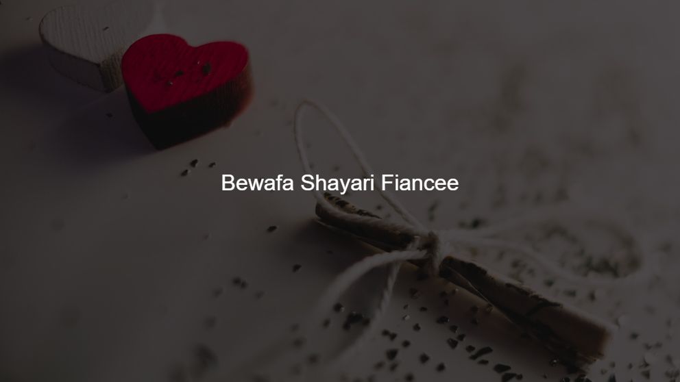 Latest 50 Bewafa Shayari Fiancee