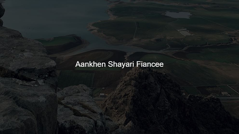 Latest 500 Aankhen Shayari Fiancee