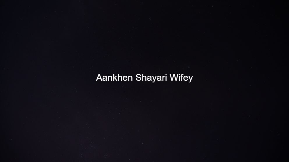Top 300 Aankhen Shayari Wifey