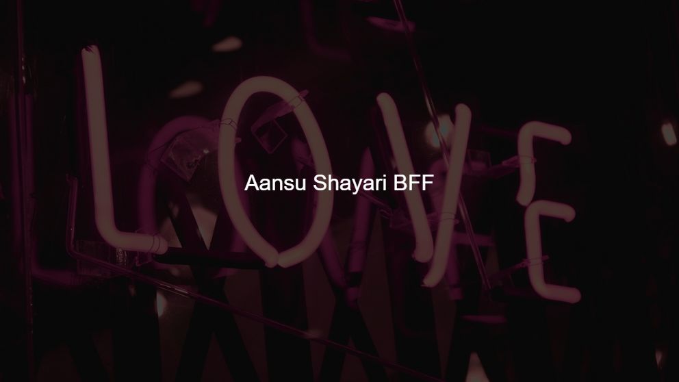 Top 350 Aansu Shayari BFF