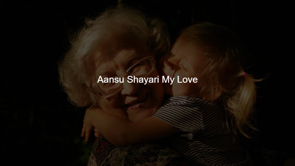 Top 100 Aansu Shayari My Love