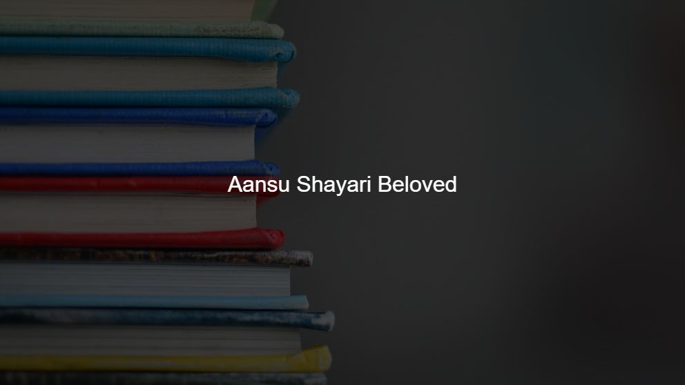 Best 375 Aansu Shayari Beloved