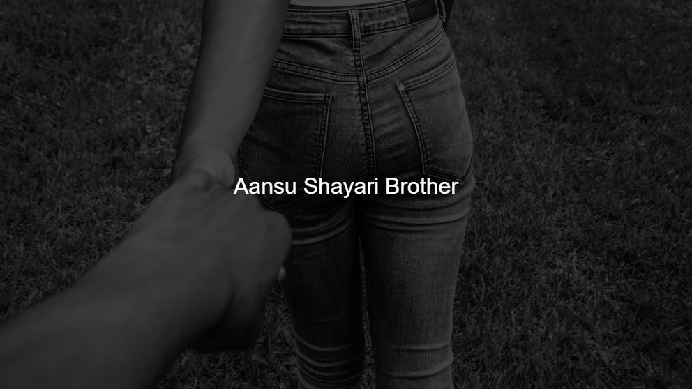 Best 175 Aansu Shayari Brother