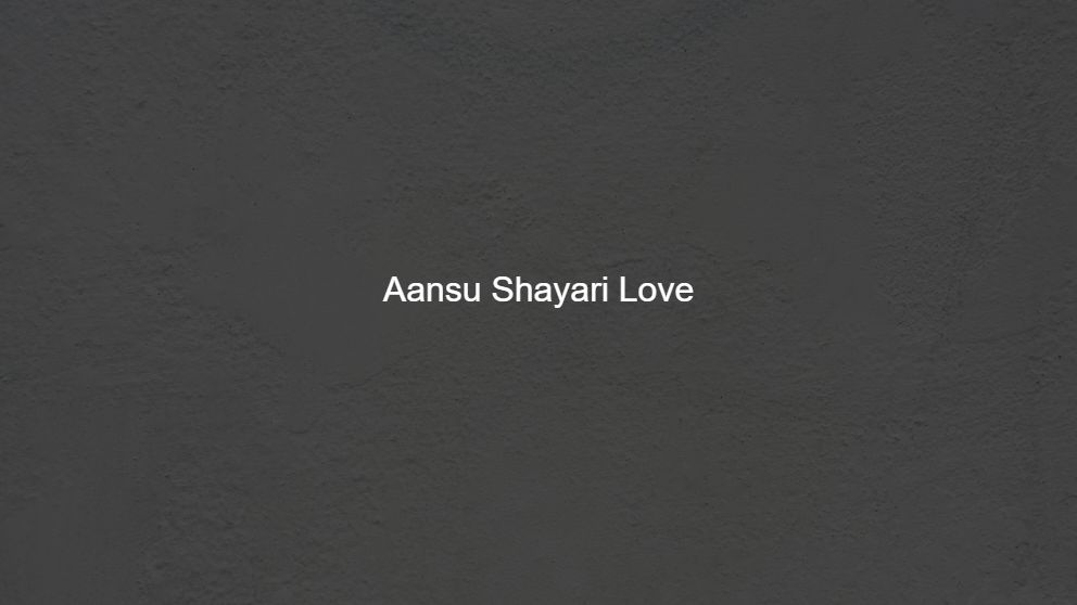 Top 500 Aansu Shayari Love