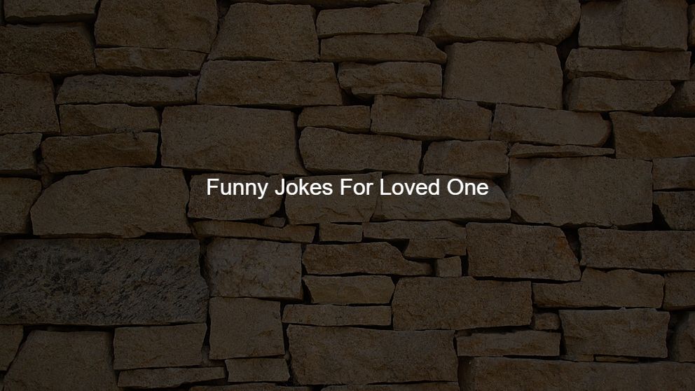 Best 325 Funny Jokes For Loved One