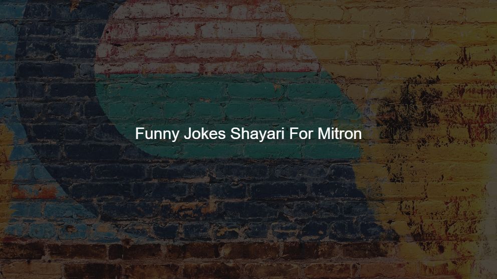 Best 100 Funny Jokes Shayari For Mitron