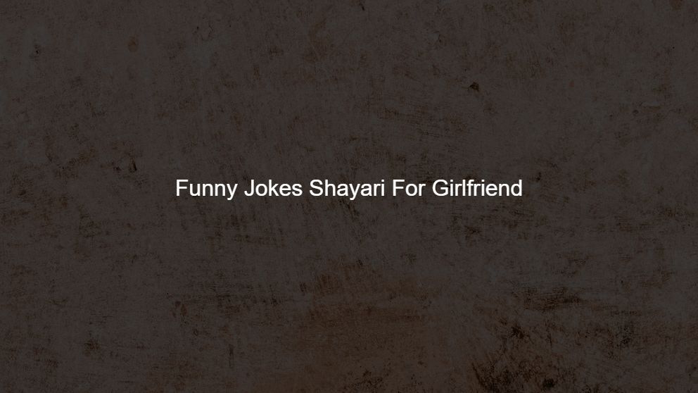 Top 175 Funny Jokes Shayari For Girlfriend