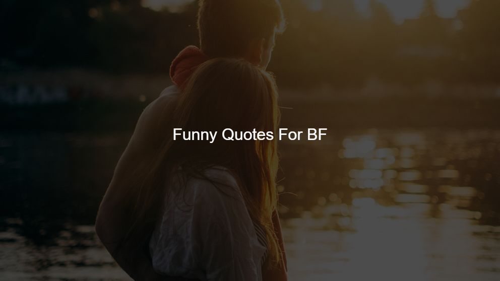 Best 200 Funny Quotes For BF