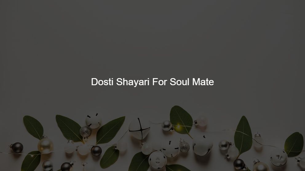 Best 450 Dosti Shayari For Soul Mate