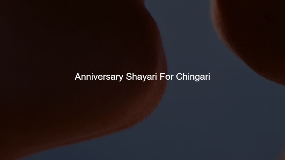 Best 175 Anniversary Shayari For Chingari