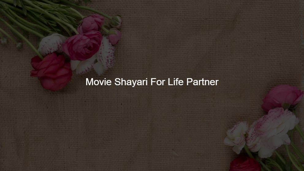 Best 375 Movie Shayari For Life Partner
