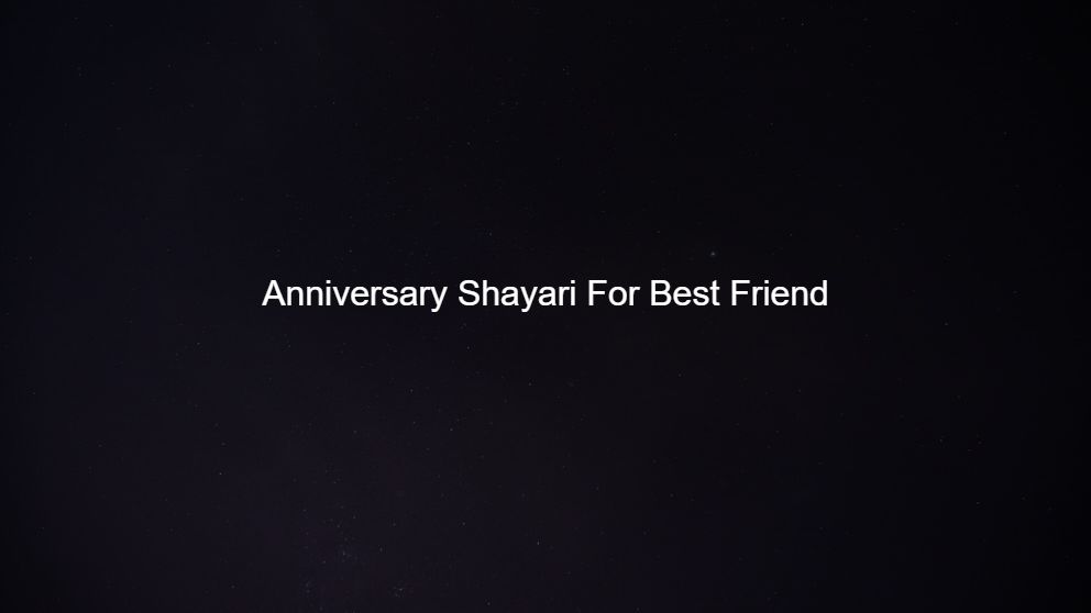 Top 225 Anniversary Shayari For Best Friend