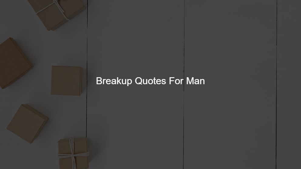 Top 100 Breakup Quotes For Man