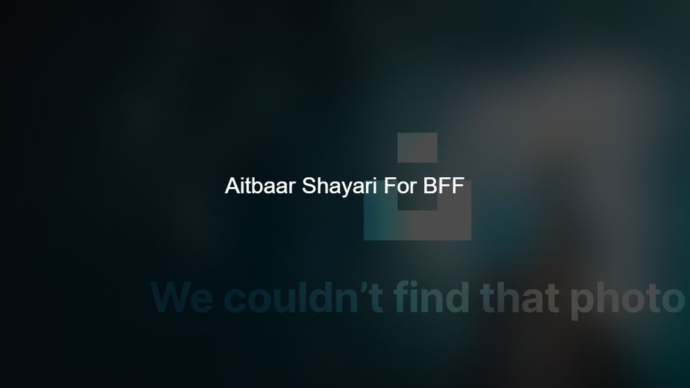 Top 425 Aitbaar Shayari For BFF