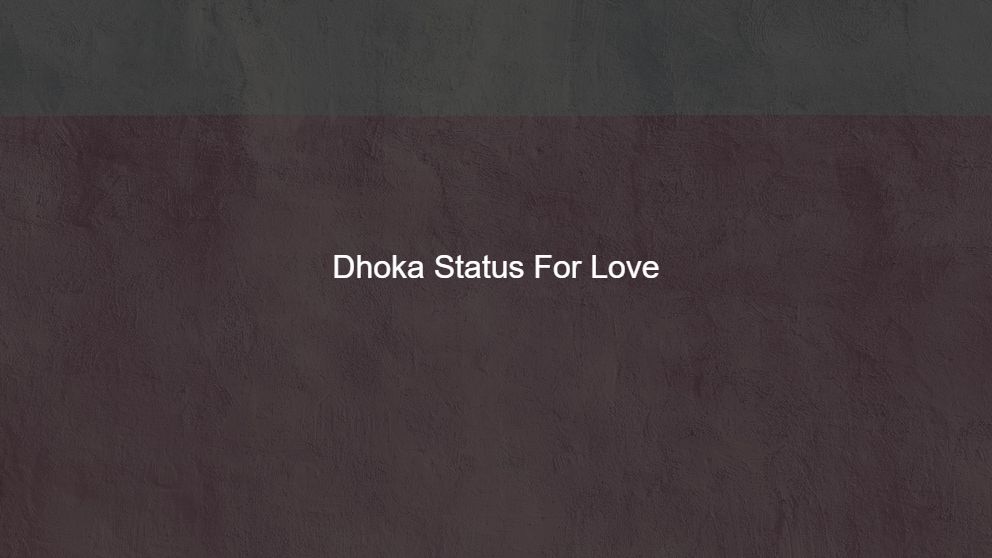Latest 125 Dhoka Status For Hubby