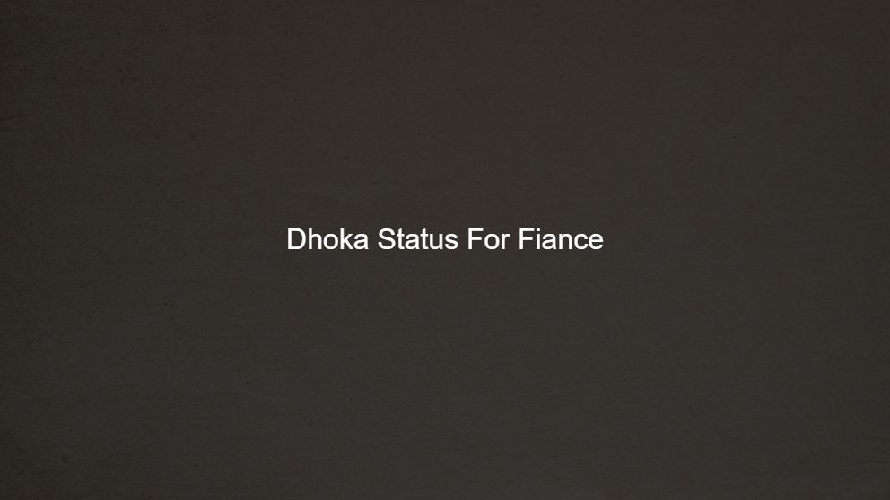 Top 125 Dhoka Status For Fiance