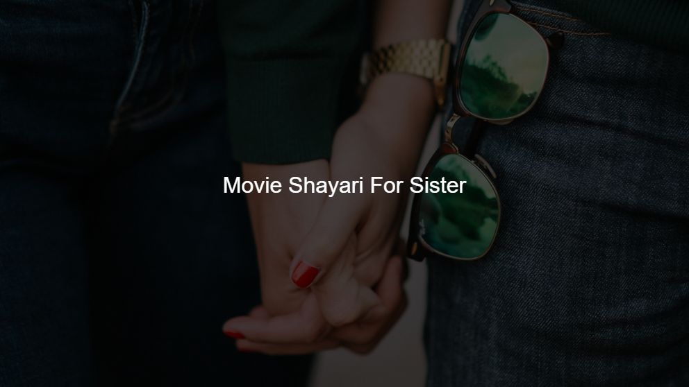 Best 325 Movie Shayari For Sister
