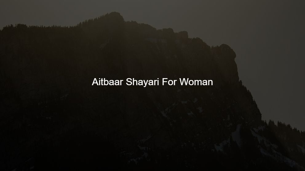 Best 200 Aitbaar Shayari For Woman