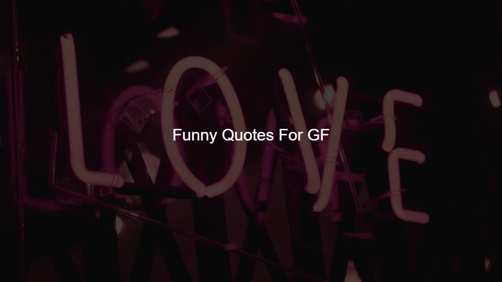 Latest 300 Funny Quotes For GF