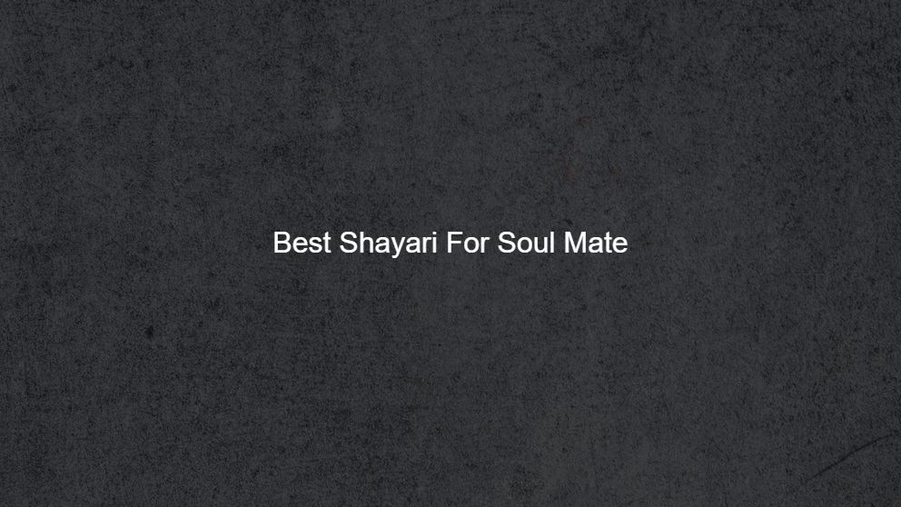 Best 175 Best Shayari For Soul Mate